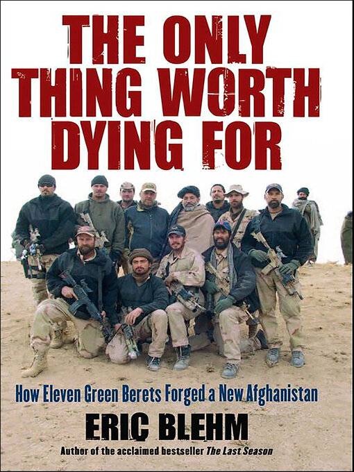 Title details for The Only Thing Worth Dying For by Eric Blehm - Available